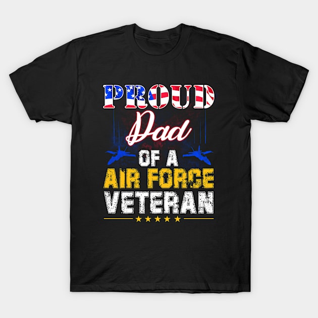 Proud Dad Of A Air Force Veteran-Vintage American Flag T-Shirt by tranhuyen32